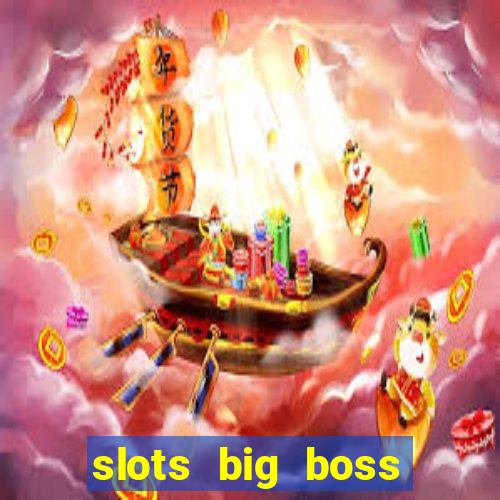 slots big boss paga mesmo